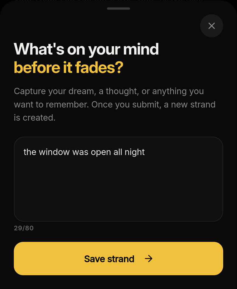 The Strand write sheet: 'What's on your mind before it fades?' above a text field holding “the window was open all night”, a character counter at 29 of 80, and a gold Save strand button.